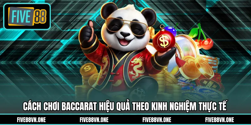 Cách chơi baccarat hiệu quả theo kinh nghiệm thực tế