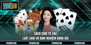 Cách Chơi Tứ Sắc - Luật Chơi Và Kinh Nghiệm Đánh Bài 
