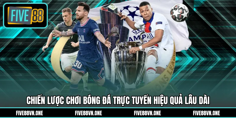 Chiến lược chơi bóng đá trực tuyến hiệu quả lâu dài