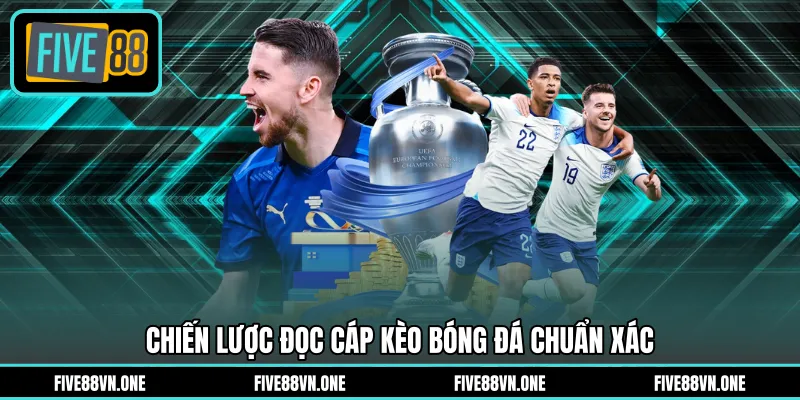 Chiến lược đọc cáp kèo bóng đá chuẩn xác