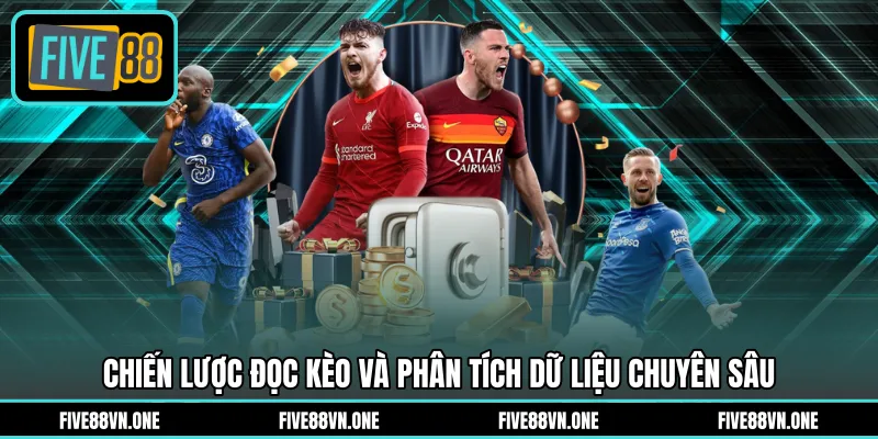 Chiến lược đọc kèo và phân tích dữ liệu chuyên sâu