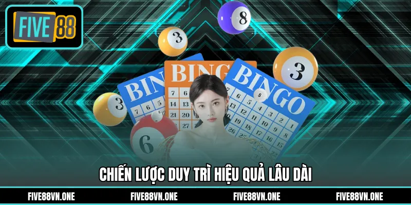 Chiến lược duy trì hiệu quả lâu dài