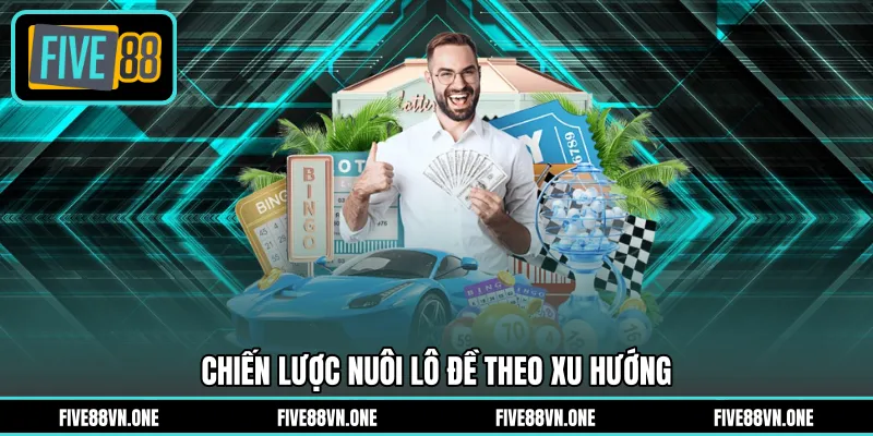 Chiến lược nuôi lô đề theo xu hướng
