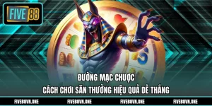 Đường Mạc Chược - Cách Chơi Săn Thưởng Hiệu Quả Dễ Thắng