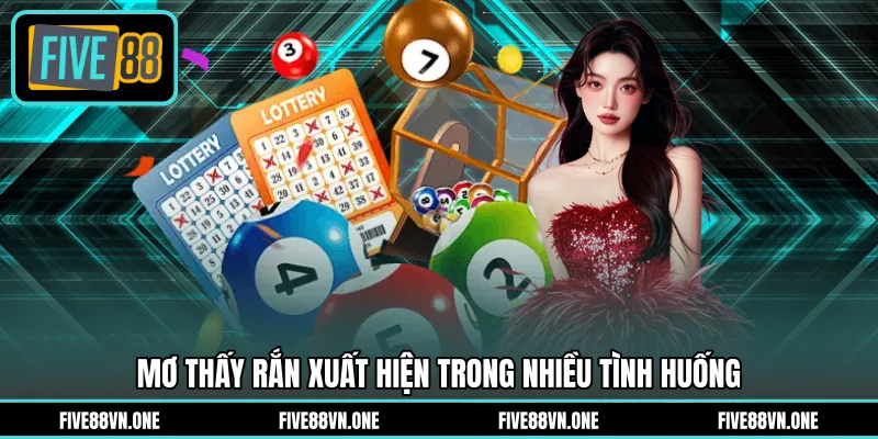Mơ thấy rắn xuất hiện trong nhiều tình huống