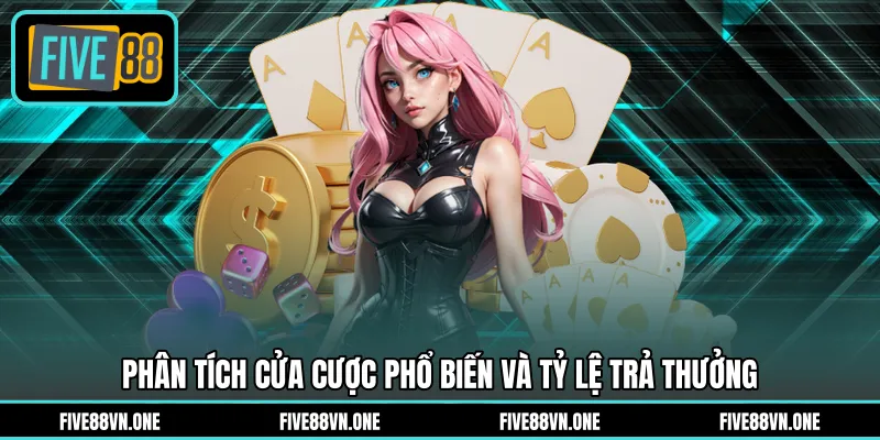 Phân tích cửa cược phổ biến và tỷ lệ trả thưởng