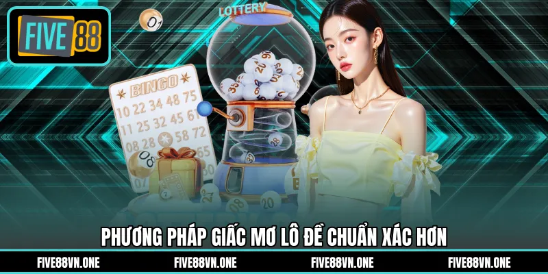 Phương pháp giấc mơ lô đề chuẩn xác hơn