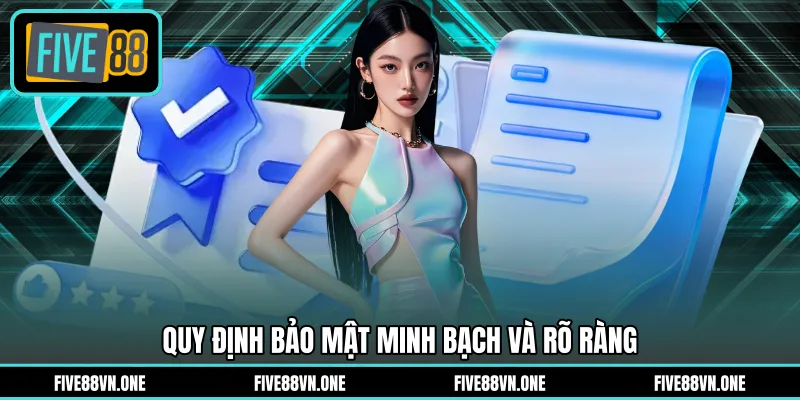 Quy định bảo mật minh bạch và rõ ràng