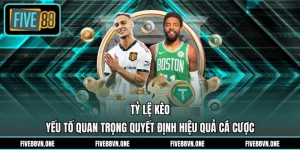 Tỷ Lệ Kèo - Yếu Tố Quan Trọng Quyết Định Hiệu Quả Cá Cược