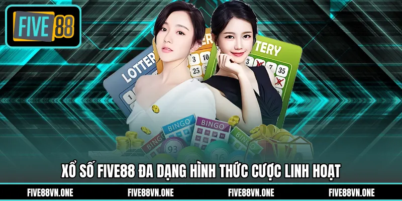 Xổ số FIVE88 đa dạng hình thức cược linh hoạt